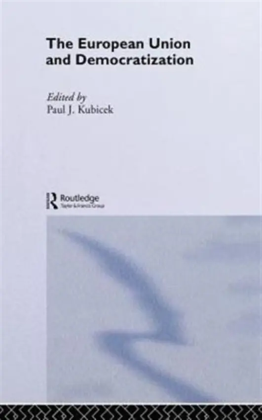 European Union & Democratization - Kubicek, Paul