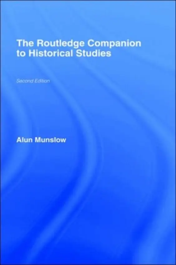 Routledge Companion to Historical Studies - Munslow, Alun (University of Chichester, UK)
