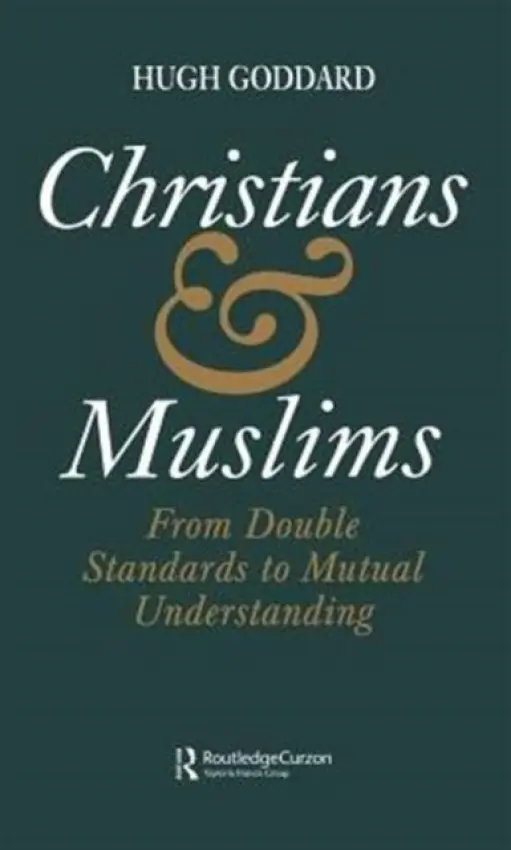 Christians and Muslims - Goddard, Hugh