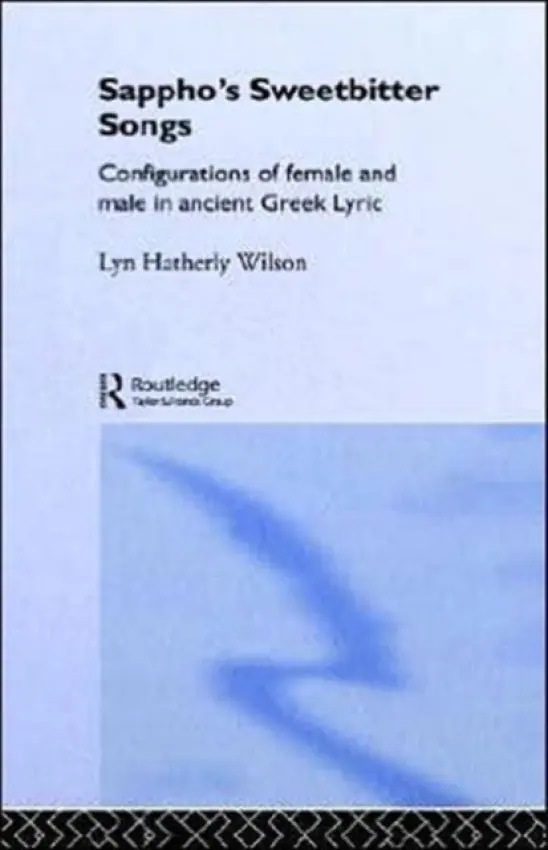 Sappho's Sweetbitter Songs - Hatherly Wilson, Lyn