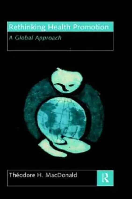Rethinking Health Promotion - MacDonald, Theodore H.
