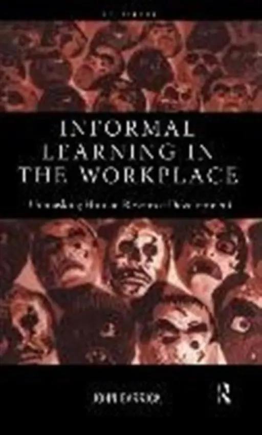 Informal Learning in the Workplace - Garrick, John