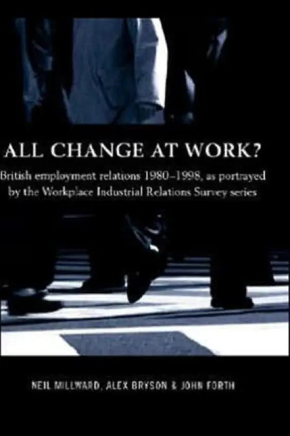All Change at Work? - Bryson, Alex a Forth, John a Millward, Neil