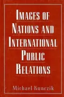 Images of Nations and International Public Relations - Kunczik, Michael