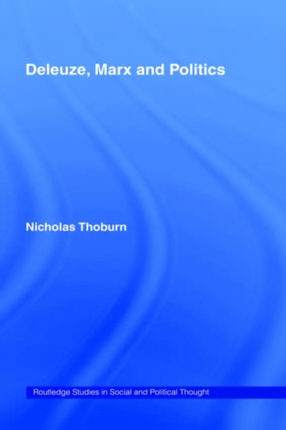 Deleuze, Marx and Politics - Thoburn, Nicholas