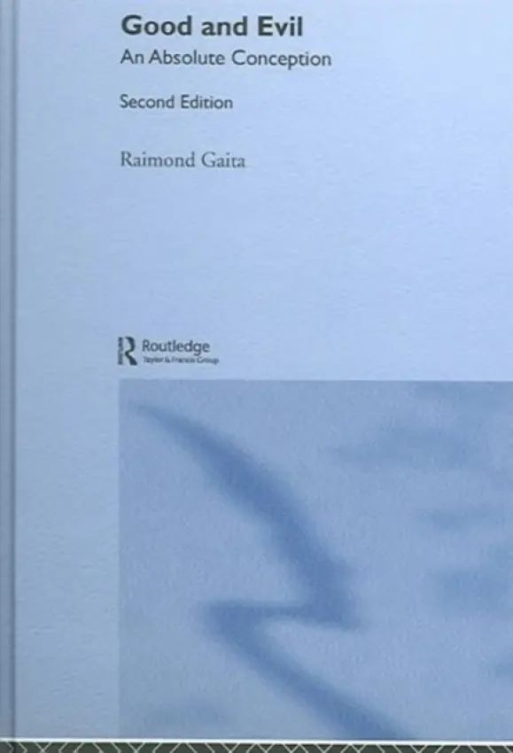 Good and Evil - Gaita, Raimond (King's College London, UK and Australian Catholic University, Australia)