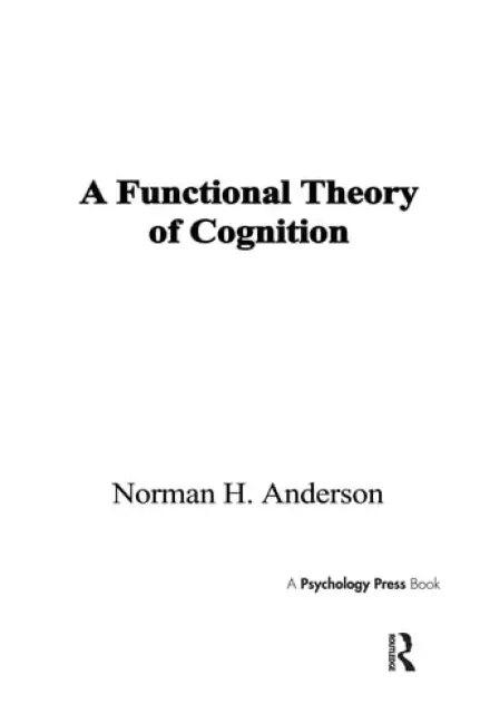 Functional Theory of Cognition - Anderson, Norman H.