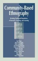 Community-Based Ethnography - Stringer, Ernest T. a Agnello, Mary Frances a Baldwin, Sheila Conant a Christensen, Lois McFayden a Henry, Deana Lee Philb