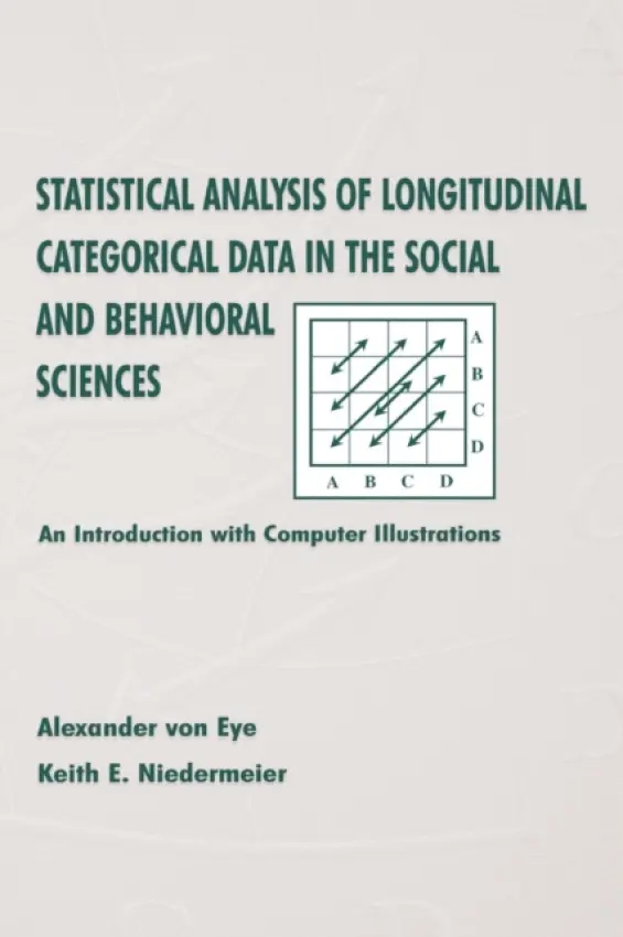 Statistical Analysis of Longitudinal Categorical Data in the Social and Behavioral Sciences - von Eye, Alexander a Niedermeier, Keith E.