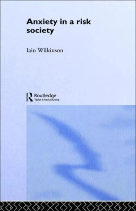 Anxiety in a 'Risk' Society - Wilkinson, Iain