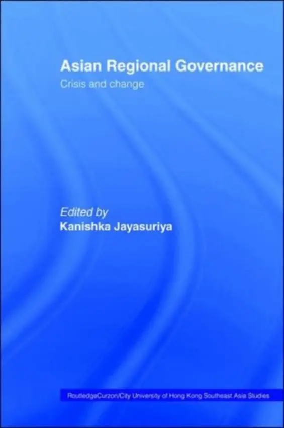 Asian Regional Governance - Jayasuriya, Kanishka