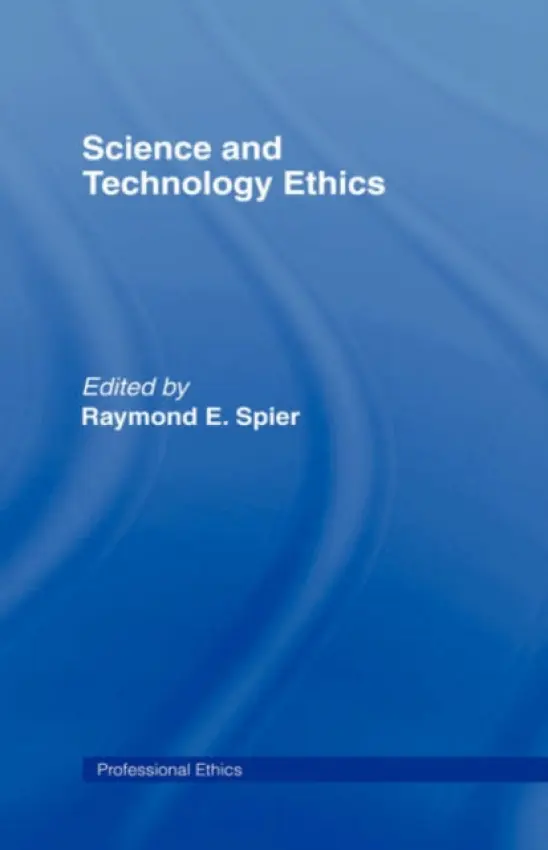 Science and Technology Ethics - E.Spier, Raymond E.