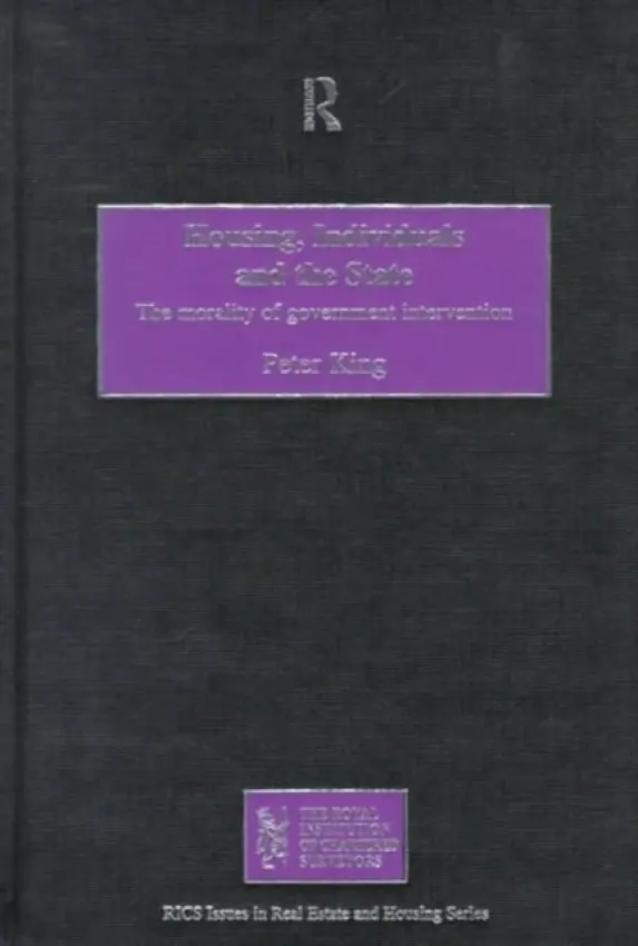 Housing, Individuals and the State - King, Peter