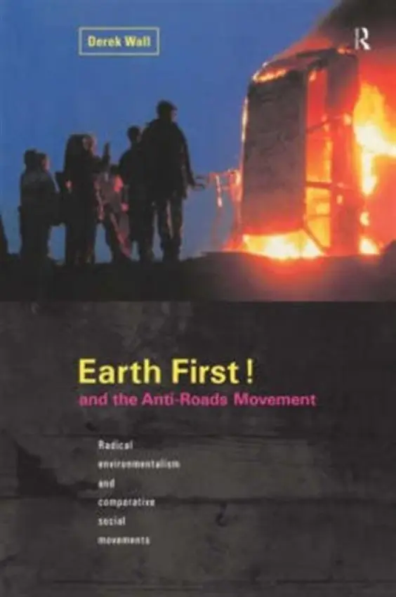 Earth First:Anti-Road Movement - Wall, Derek