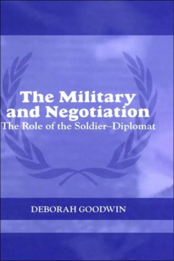 Military and Negotiation - Goodwin, Deborah