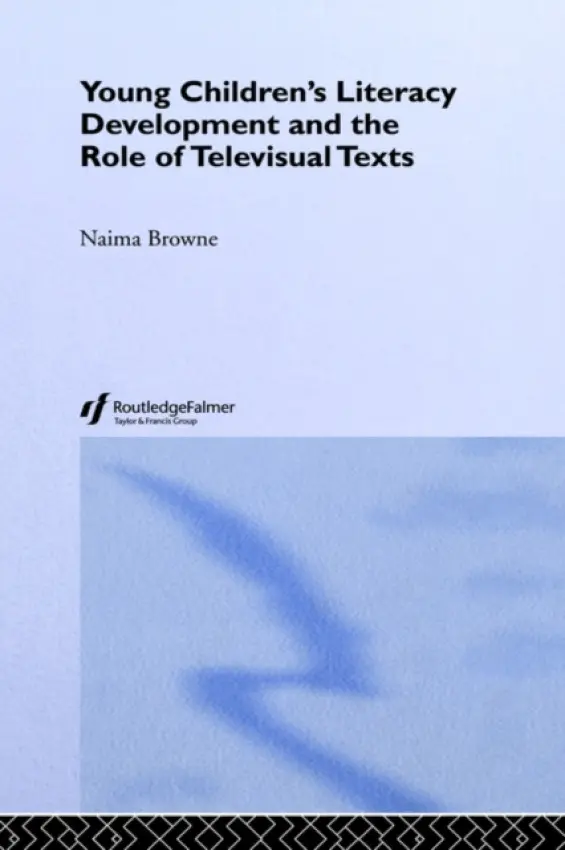 Young Children's Literacy Development and the Role of Televisual Texts - Browne, Naima