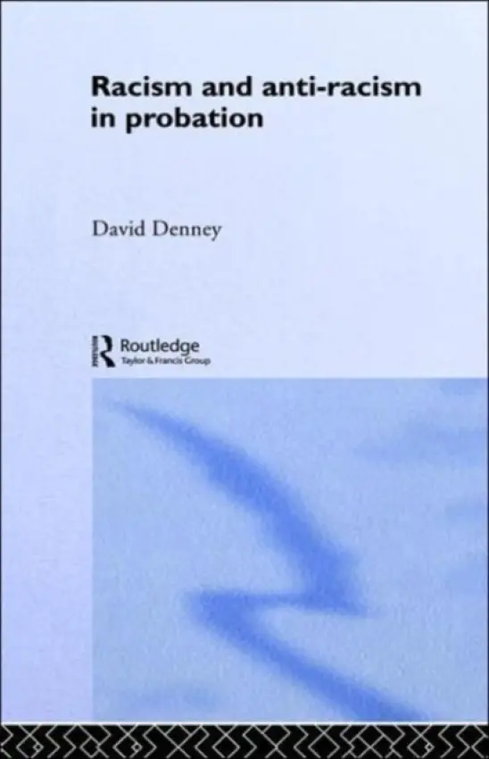 Racism and Anti-Racism in Probation - Denney, David