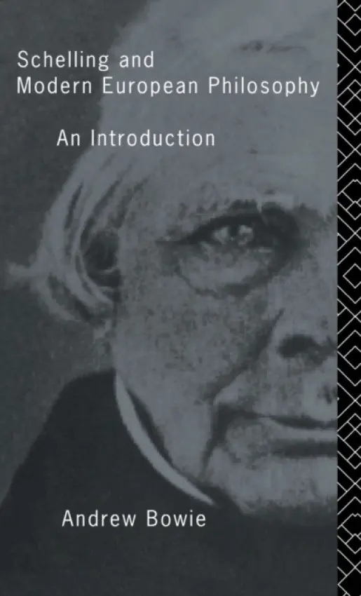 Schelling and Modern European Philosophy - Bowie, Andrew