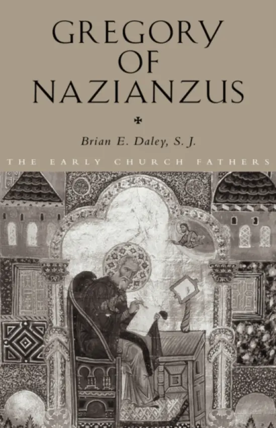 Gregory of Nazianzus - Daley, Brian (University of Notre Dame, USA)