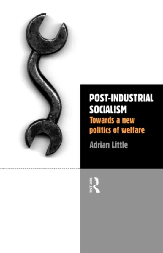 Post-Industrial Socialism - Little, Adrian