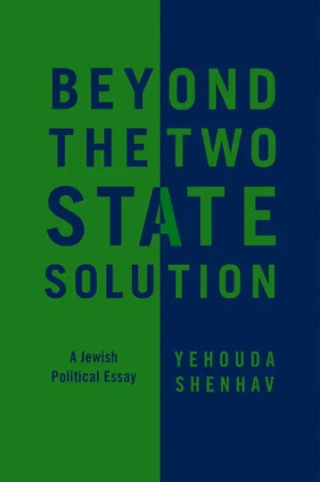 Beyond the Two-State Solution - Shenhav, Yehouda (Tel Aviv University)