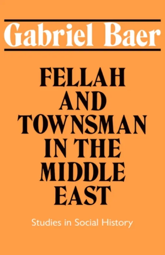 Fellah and Townsman in the Middle East - Baer, Gabriel