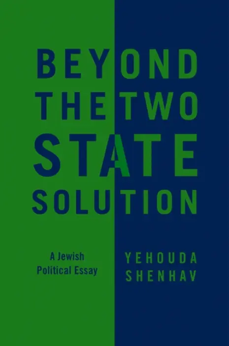 Beyond the Two-State Solution - Shenhav, Yehouda (Tel Aviv University)