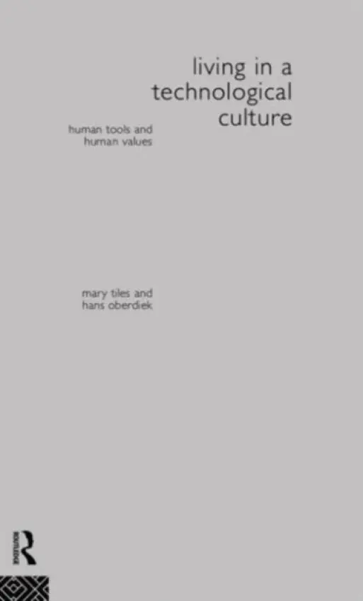 Living in a Technological Culture - Oberdiek, Hans a Tiles, Mary