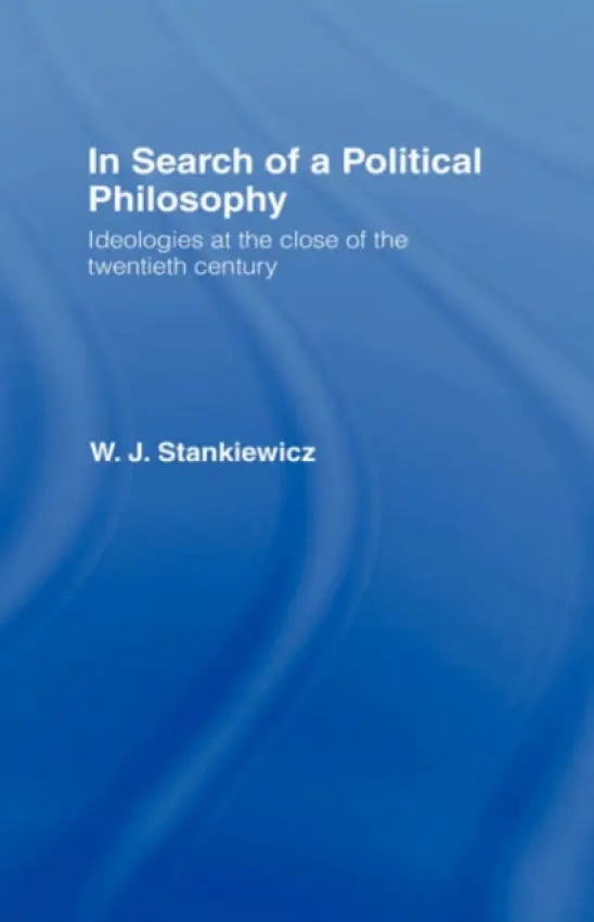 In Search of a Political Philosophy - Stankiewicz, W. J.