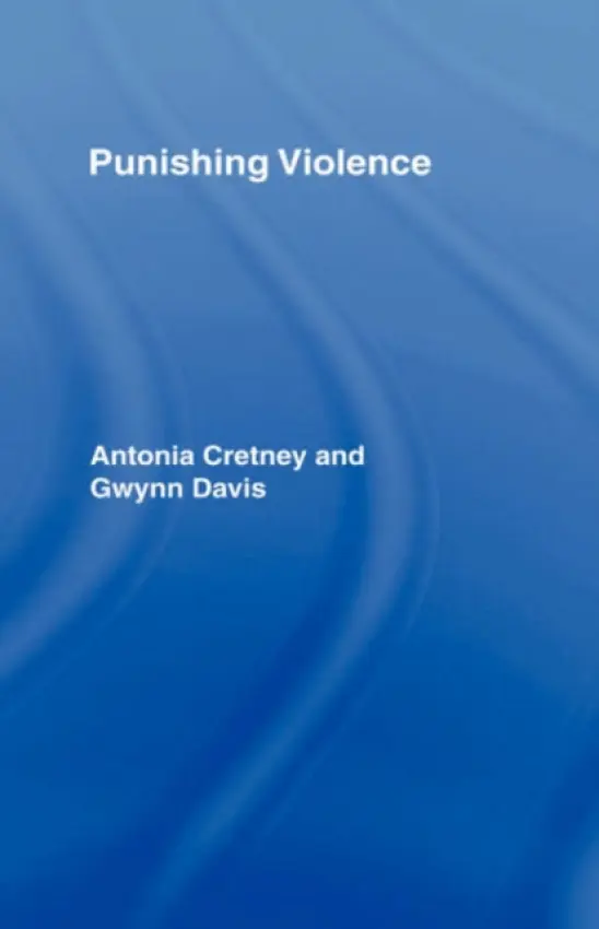 Punishing Violence - Cretney, Antonia a Davis, Gwynn