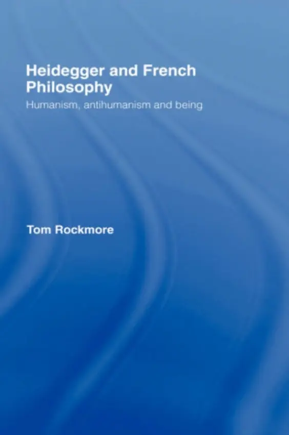 Heidegger and French Philosophy - Rockmore, Tom