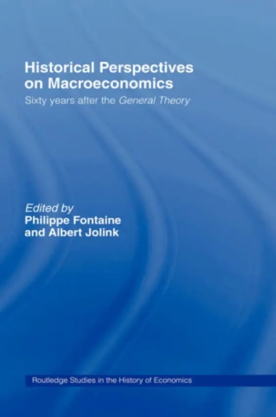Historical Perspectives on Macroeconomics - Fontaine, Philippe (Ecole Normale Superieure de Cachan, France) a Jolink, Albert (Erasmus Universiteit Rotterdam, the Netherlands)