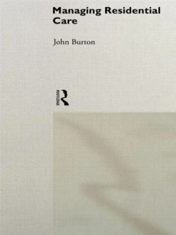 Managing Residential Care - Burton, John