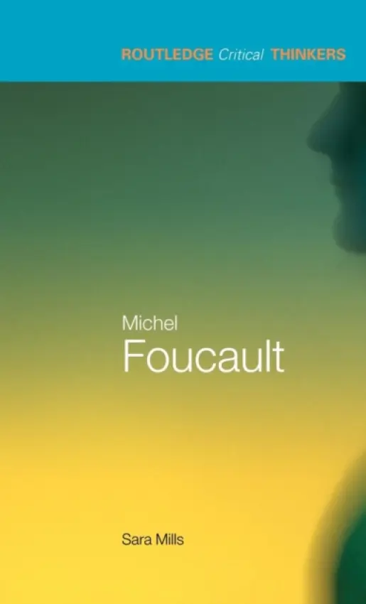 Michel Foucault - Mills, Sara (Sheffield Hallam University, UK)