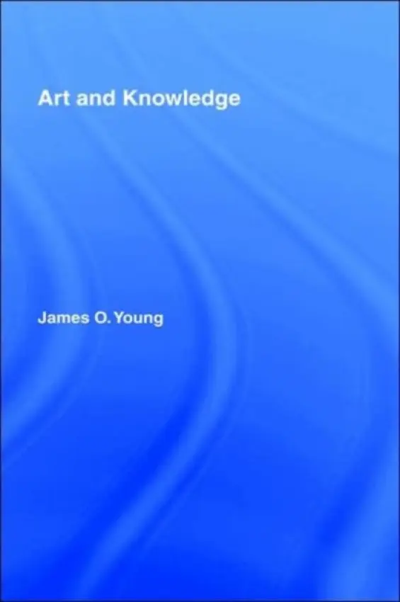 Art and Knowledge - Young, James O.