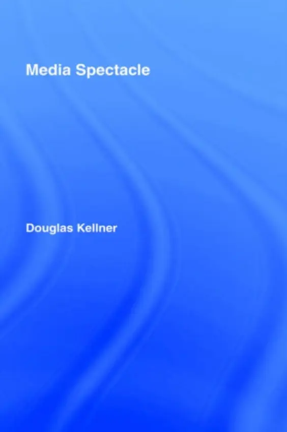 Media Spectacle - Kellner, Douglas