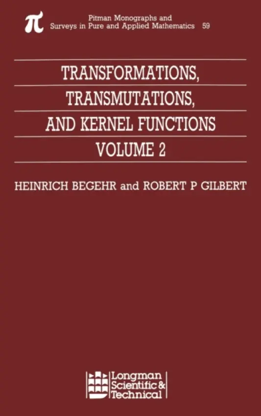 Transformations, Transmutations, and Kernel Functions, Volume II - Begehr, H