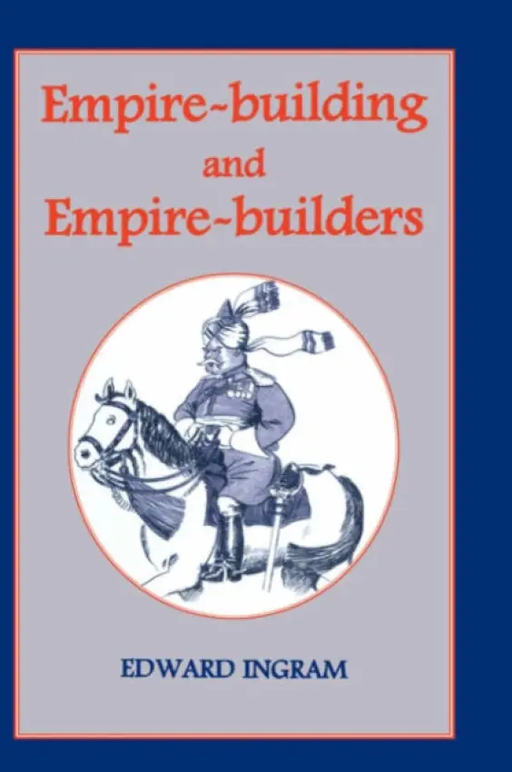 Empire-building and Empire-builders - Ingram, Edward