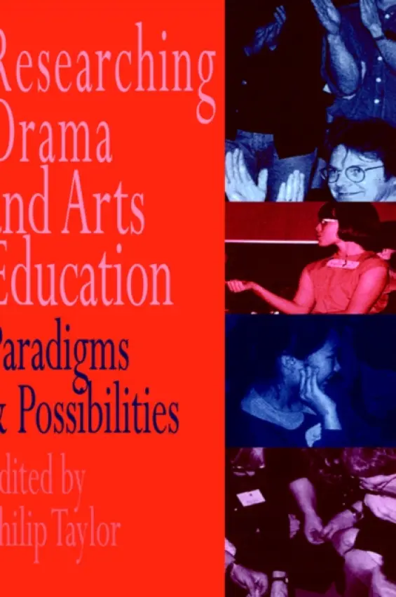 Researching drama and arts education - Edited by Philip Taylor.