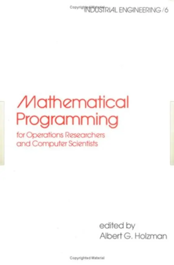 Mathematical Programming for Operations Researchers and Computer Scientists - Holzman