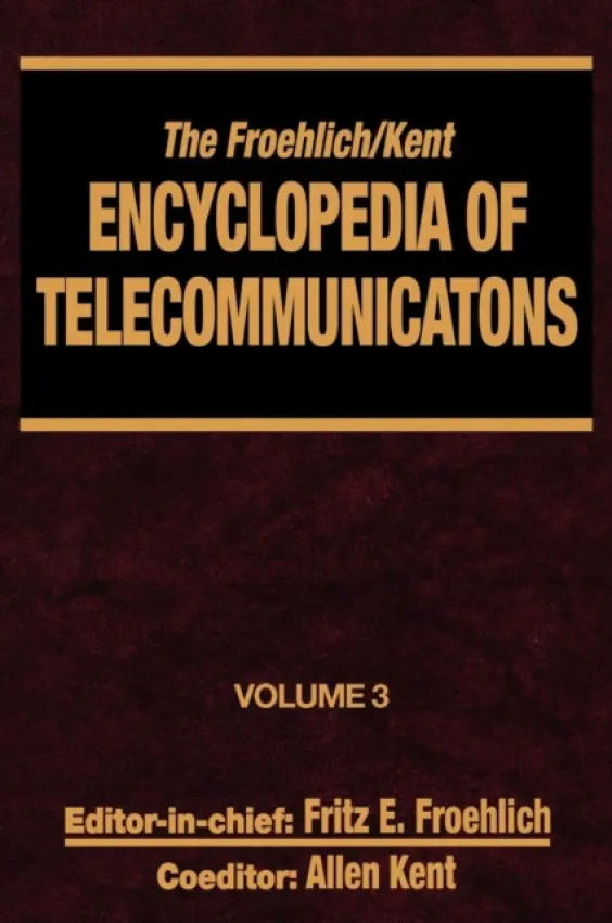 Froehlich/Kent Encyclopedia of Telecommunications - Froehlich, Fritz E. a Kent, Allen