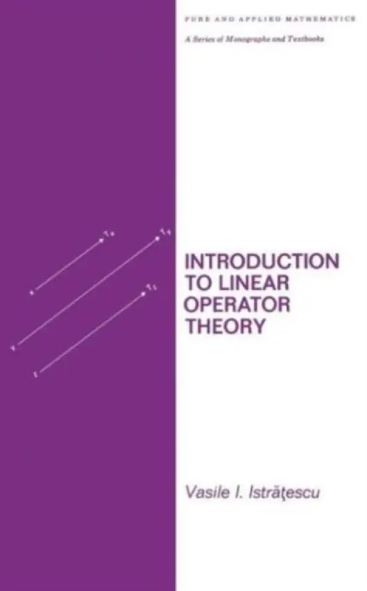 Introduction to Linear Operator Theory - Istratescu