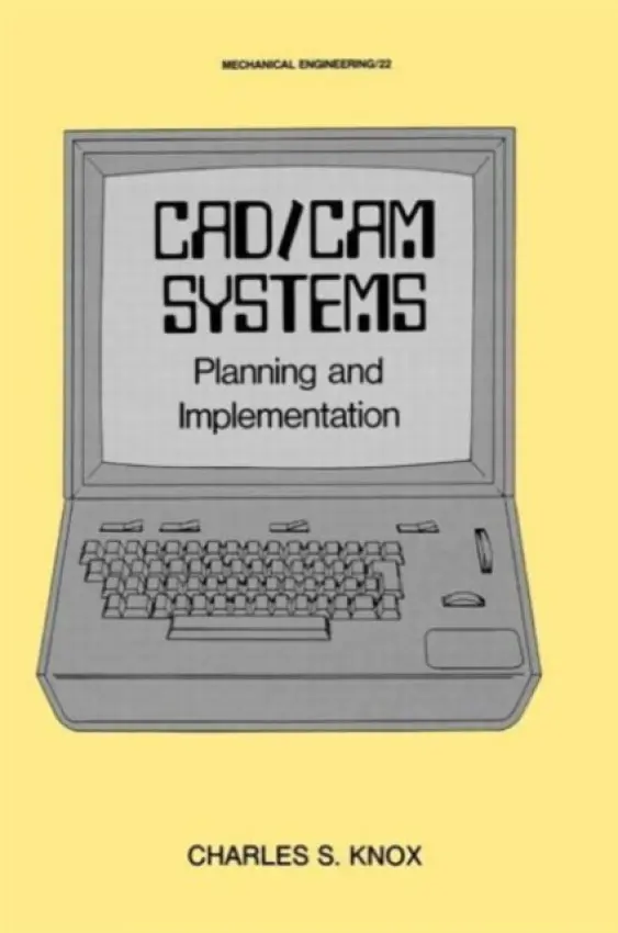 CAD/CAM Systems Planning and Implementation - Knox, Charles S.