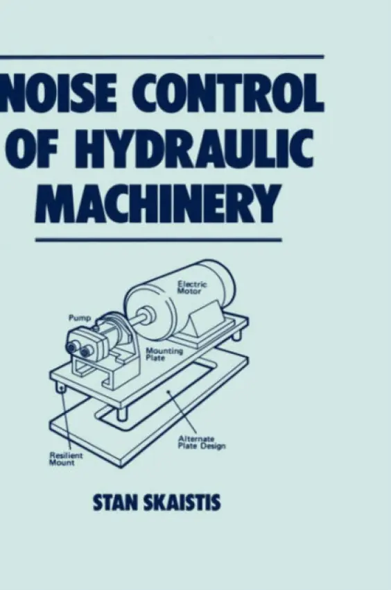 Noise Control for Hydraulic Machinery - Skaistis, Stan