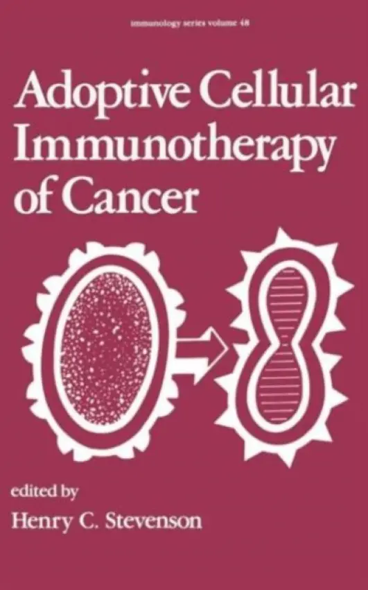 Adoptive Cellular Immunotherapy of Cancer - Stevenson, H. C.