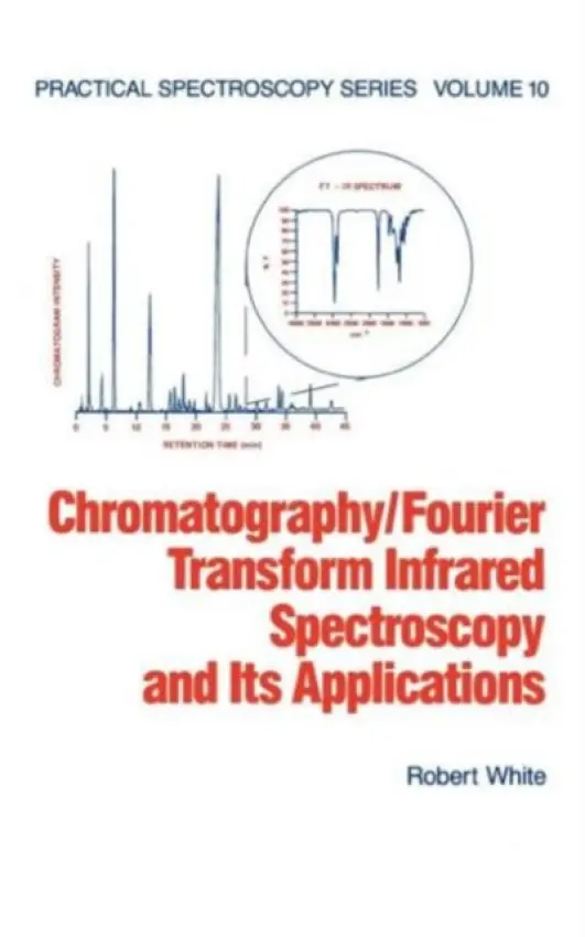 Chromatography/Fourier Transform Infrared Spectroscopy and its Applications - White, Robert