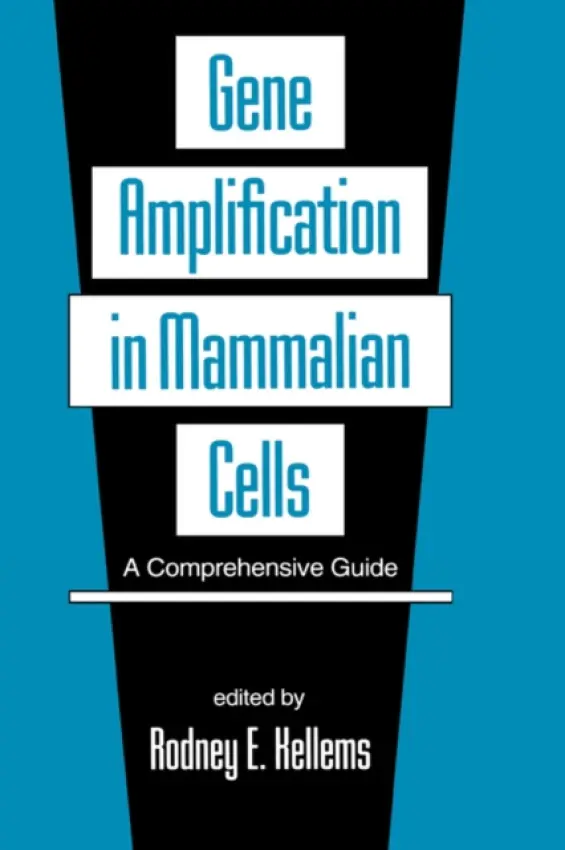 Gene Amplification in Mammalian Cells - Kellems, Rodney E. (University of Texas, Houston, USA)