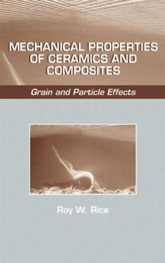 Mechanical Properties of Ceramics and Composites - Rice, Roy W.