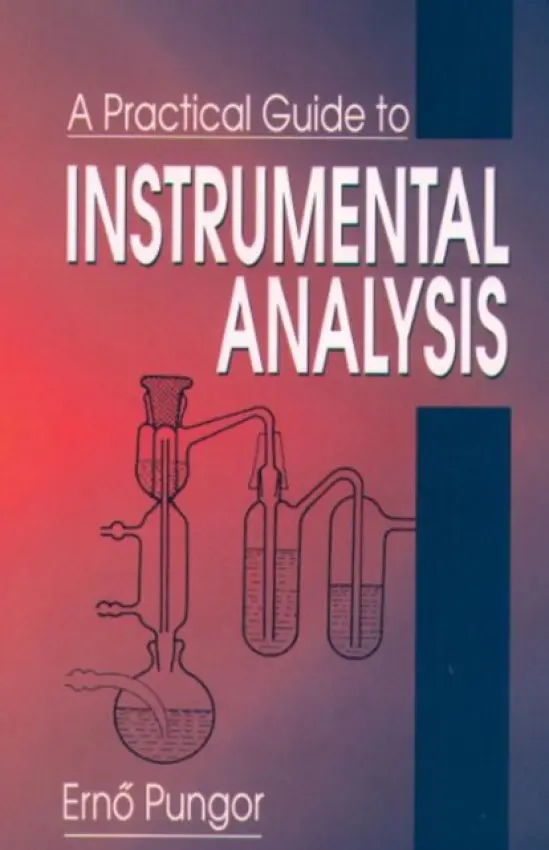 Practical Guide to Instrumental Analysis - Pungor, Erno a Horvai, G.