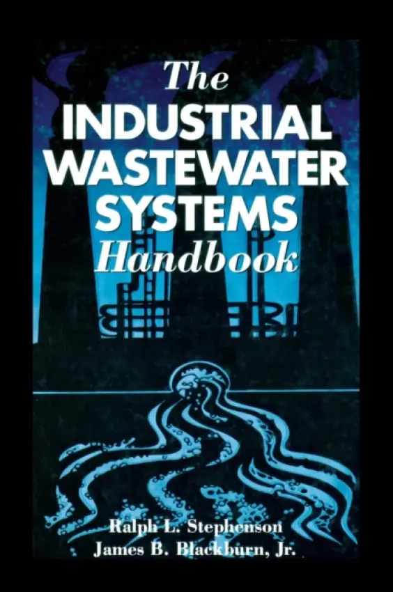 Industrial Wastewater Systems Handbook - Stephenson, Ralph L. (M.W. Kellogg Company, Houston, Texas, USA) a Blackburn, Jr., James B. (Blackburn and Carter, Houston, Texas, USA)